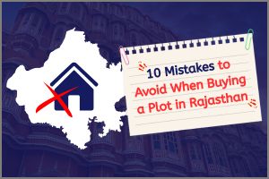 10 Mistakes to Avoid When Buying a Plot in Rajasthan's Thumbnail Image